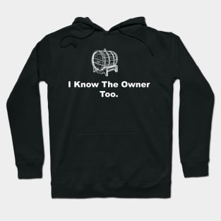 I Know The Owner Too Hoodie